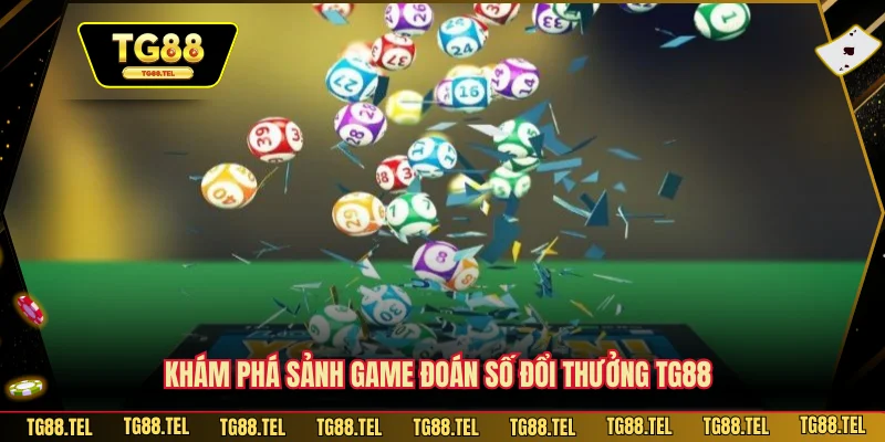 Khám phá sảnh game đoán số đổi thưởng TG88