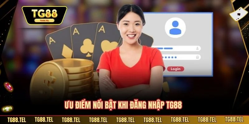 Đăng Nhập TG88 - Hướng Dẫn An Toàn Cho Tài Khoản Hội Viên 2 Ưu điểm nổi bật khi đăng nhập TG88